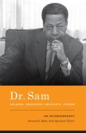 book Dr. Sam, Soldier, Educator, Advocate, Friend : An Autobiography