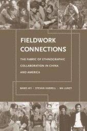 book Fieldwork Connections : The Fabric of Ethnographic Collaboration in China and America