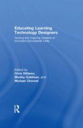 book Educating Learning Technology Designers : Guiding and Inspiring Creators of Innovative Educational Tools