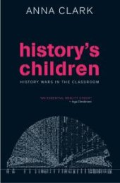 book History's Children : History Wars in the Classroom