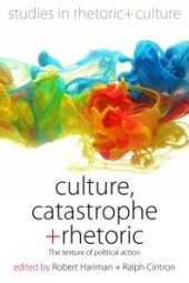 book Culture, Catastrophe, and Rhetoric : The Texture of Political Action