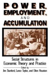 book Power, Employment and Accumulation : Social Structures in Economic Theory and Policy