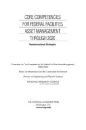 book Core Competencies for Federal Facilities Asset Management Through 2020 : Transformational Strategies