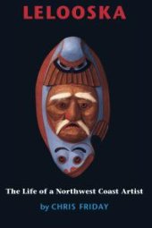 book Lelooska : The Life of a Northwest Coast Artist