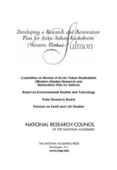 book Developing a Research and Restoration Plan for Arctic-Yukon-Kuskokwim (Western Alaska) Salmon