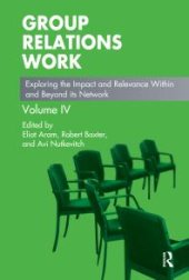 book Group Relations Work : Exploring the Impact and Relevance Within and Beyond Its Network