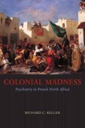 book Colonial Madness : Psychiatry in French North Africa