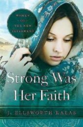 book Strong Was Her Faith : Women of the New Testament