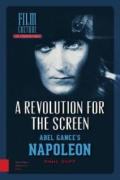 book A Revolution for the Screen : Abel Gance's Napoleon