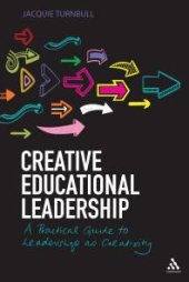 book Creative Educational Leadership : A Practical Guide to Leadership As Creativity