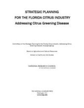 book Strategic Planning for the Florida Citrus Industry : Addressing Citrus Greening Disease