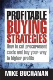 book Profitable Buying Strategies : How to Cut Procurement Costs and Buy Your Way to Higher Profits