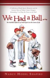 book We Had a Ball... : The Indelible Influence of Youth Sports on the Game of Life