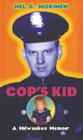 book Cop's Kid : A Milwaukee Memoir