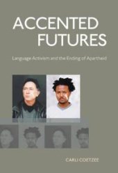 book Accented Futures : Language Activism and the Ending of Apartheid