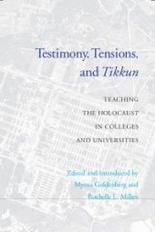 book Testimony, Tensions, and Tikkun : Teaching the Holocaust in Colleges and Universities