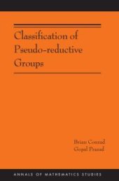 book Classification of Pseudo-Reductive Groups (AM-191)