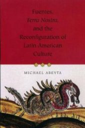 book Fuentes, Terra Nostra, and the Reconfiguration of Latin American Culture