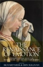 book The Renaissance of Emotion : Understanding Affect in Shakespeare and His Contemporaries