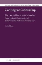 book Contingent Citizenship : The Law and Practice of Citizenship Deprivation in International, European and National Perspectives