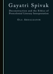book Gayatri Spivak : Deconstruction and the Ethics of Postcolonial Literary Interpretation