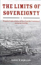 book The Limits of Sovereignty : Property Confiscation in the Union and the Confederacy During the Civil War