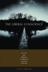 book The Liberal Conscience : Politics and Principle in a World of Religious Pluralism