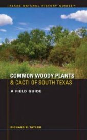 book Common Woody Plants and Cacti of South Texas : A Field Guide