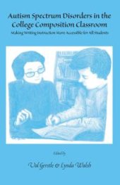 book Autism Spectrum Disorders in the College Composition Classroom : Making Writing Instruction More Accessible For All Students