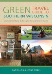 book Green Travel Guide to Southern Wisconsin : Environmentally and Socially Responsible Travel