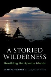 book A Storied Wilderness : Rewilding the Apostle Islands