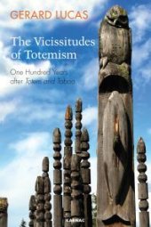 book The Vicissitudes of Totemism : One Hundred Years after Totem and Taboo