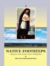 book Native Footsteps : Along the Path of Saint Kateri Tekakwitha