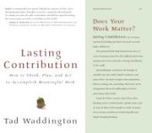 book Lasting Contribution : How to Think, Plan, and Act to Accomplish Meaningful Work