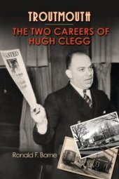 book Troutmouth : The Two Careers of Hugh Clegg