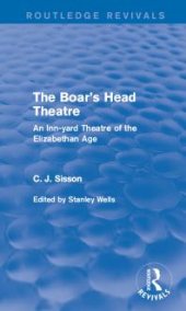 book The Boar's Head Theatre: An Inn-Yard Theatre of the Elizabethan Age