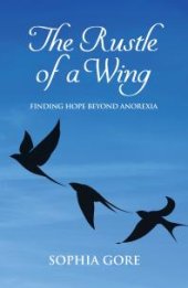 book The Rustle of a Wing : Finding Hope Beyond Anorexia