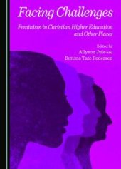 book Facing Challenges : Feminism in Christian Higher Education and Other Places