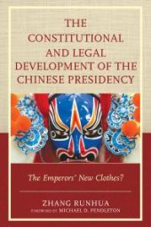 book The Constitutional and Legal Development of the Chinese Presidency : The Emperors' New Clothes?