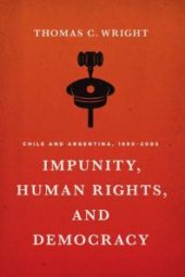 book Impunity, Human Rights, and Democracy : Chile and Argentina, 1990-2005