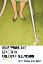 book Housework and Gender in American Television : Coming Clean