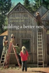 book Building a Better Nest : Living Lightly at Home and in the World