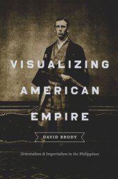 book Visualizing American Empire: Orientalism and Imperialism in the Philippines