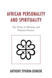 book African Personality and Spirituality : The Role of Abosom and Human Essence