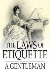 book The Laws of Etiquette : Short Rules and Reflections for Conduct in Society