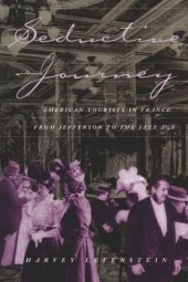 book Seductive Journey: American Tourists in France from Jefferson to the Jazz Age