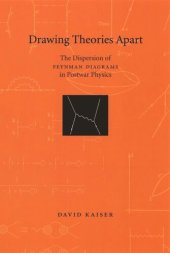 book Drawing Theories Apart: The Dispersion of Feynman Diagrams in Postwar Physics