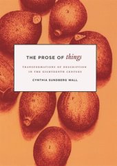 book The Prose of Things: Transformations of Description in the Eighteenth Century