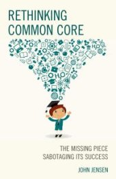 book Rethinking Common Core : The Missing Piece Sabotaging Its Success