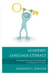 book Academic Language Literacy : Developing Instructional Leadership Skills for Principals and Teachers